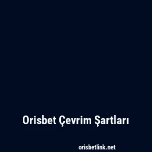 Orisbet Çevrim Şartları