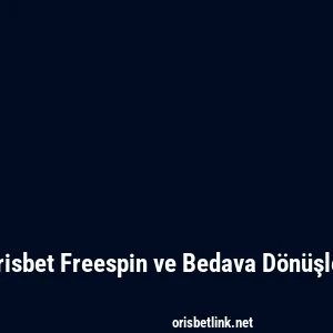 Orisbet Freespin ve Bedava Dönüşler