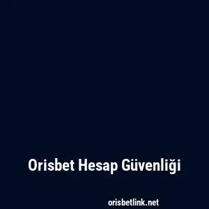 Orisbet Hesap Güvenliği