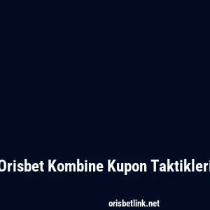 Orisbet Kombine Kupon Taktikleri