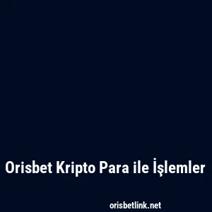 Orisbet Kripto Para ile İşlemler