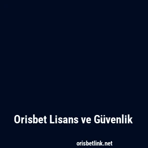 Orisbet Lisans ve Güvenlik