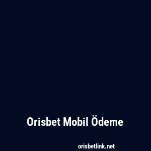 Orisbet Mobil Ödeme