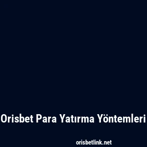 Orisbet Para Yatırma Yöntemleri