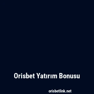 Orisbet Yatırım Bonusu