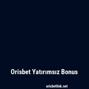 Orisbet Yatırımsız Bonus